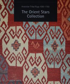 Anatolian Tribal Rugs 1050-1750: The Orient Stars Collection